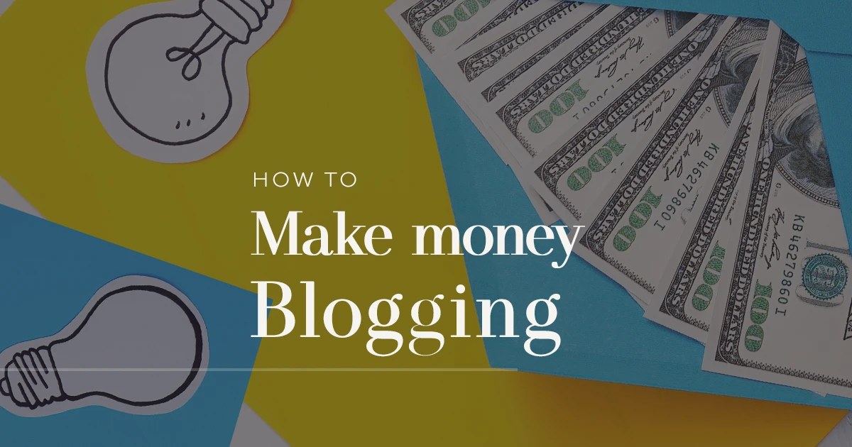 How To Make Money Blogging in 2024